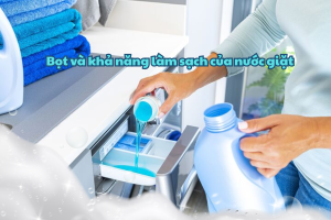 bọt và khả năng làm sạch của nước giặt